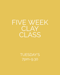 Tuesday PM Five Week Clay Class January 2025